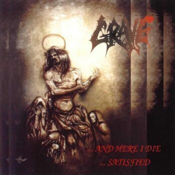 Grave - ...And Here I Die...Satisified CD