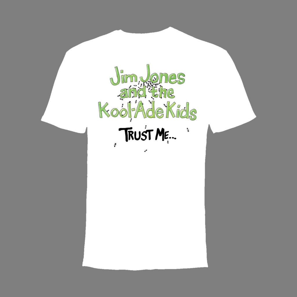 Jim Jones and the Kool-Ade Kids - Trust Me... T-Shirt