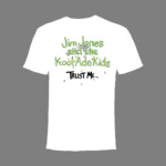 Jim Jones and the Kool-Ade Kids - Trust Me... T-Shirt