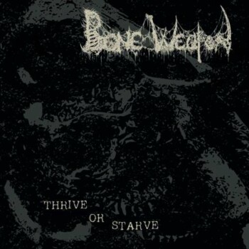 Bone Weapon – Thrive or Starve CD