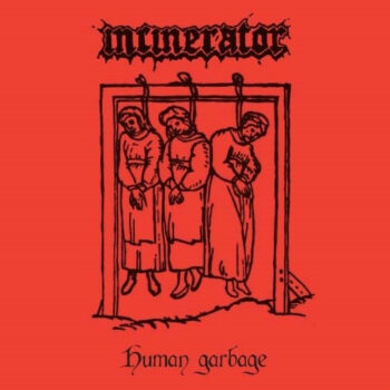 Incinerator – Human Garbage 7" Vinyl
