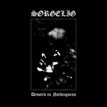 Sorgelig - Devoted to Nothingness LP