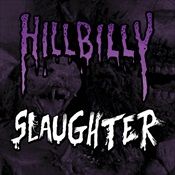 Hillbilly Revenge/Human Slaughter - Hillbilly Slaughter CD