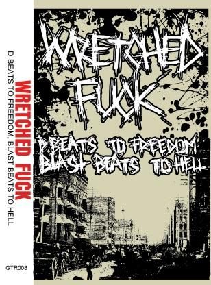 Wretched Fuck - D-beats To Freedom, Blast Beats To Hell pro tape
