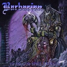 Barbarian - To No God Shall I Kneel CD