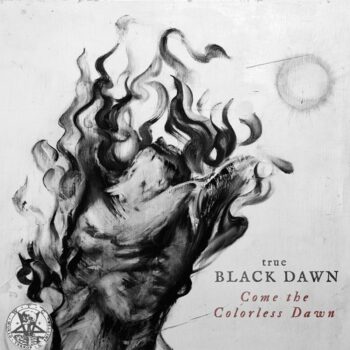 True Black Dawn - Come the Colorless Dawn LP (Black vinyl)