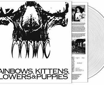 Maniac - Rainbows, Kittens, Flowers & Puppies LP (White vinyl)