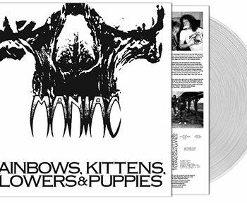 Maniac - Rainbows, Kittens, Flowers & Puppies LP (Clear vinyl)