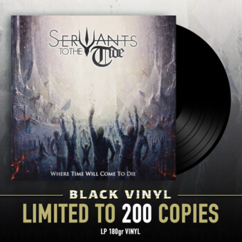 Servants To The Tide - Where Time Will Come to Die LP
