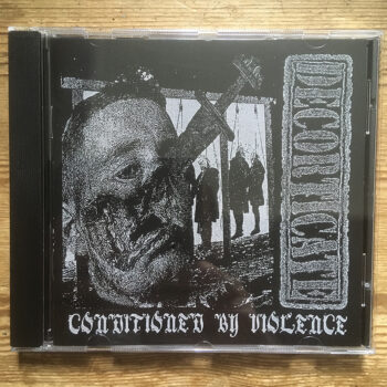 Decorticate – Conditioned by Violence CD